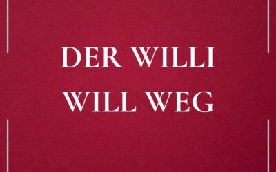 Der Willi will weg!