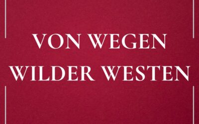Von wegen Wilder Westen